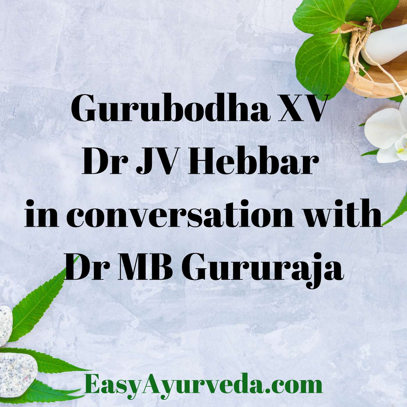 Gurubodha 15: Sharing Prescription, Attending Ayurveda Conferences, Case Sheet: Psoriasis Treatment episode artwork