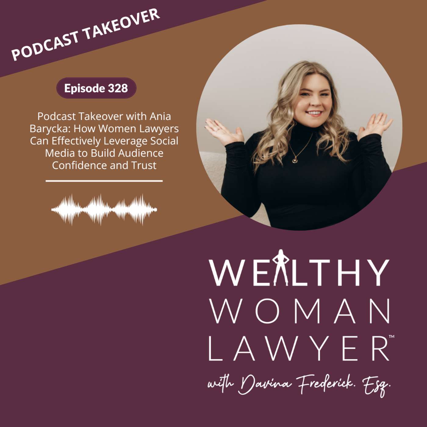 Episode 328 | Podcast Takeover with Ania Barycka: How Women Lawyers Can Effectively Leverage Social Media to Build Audience Confidence and Trust