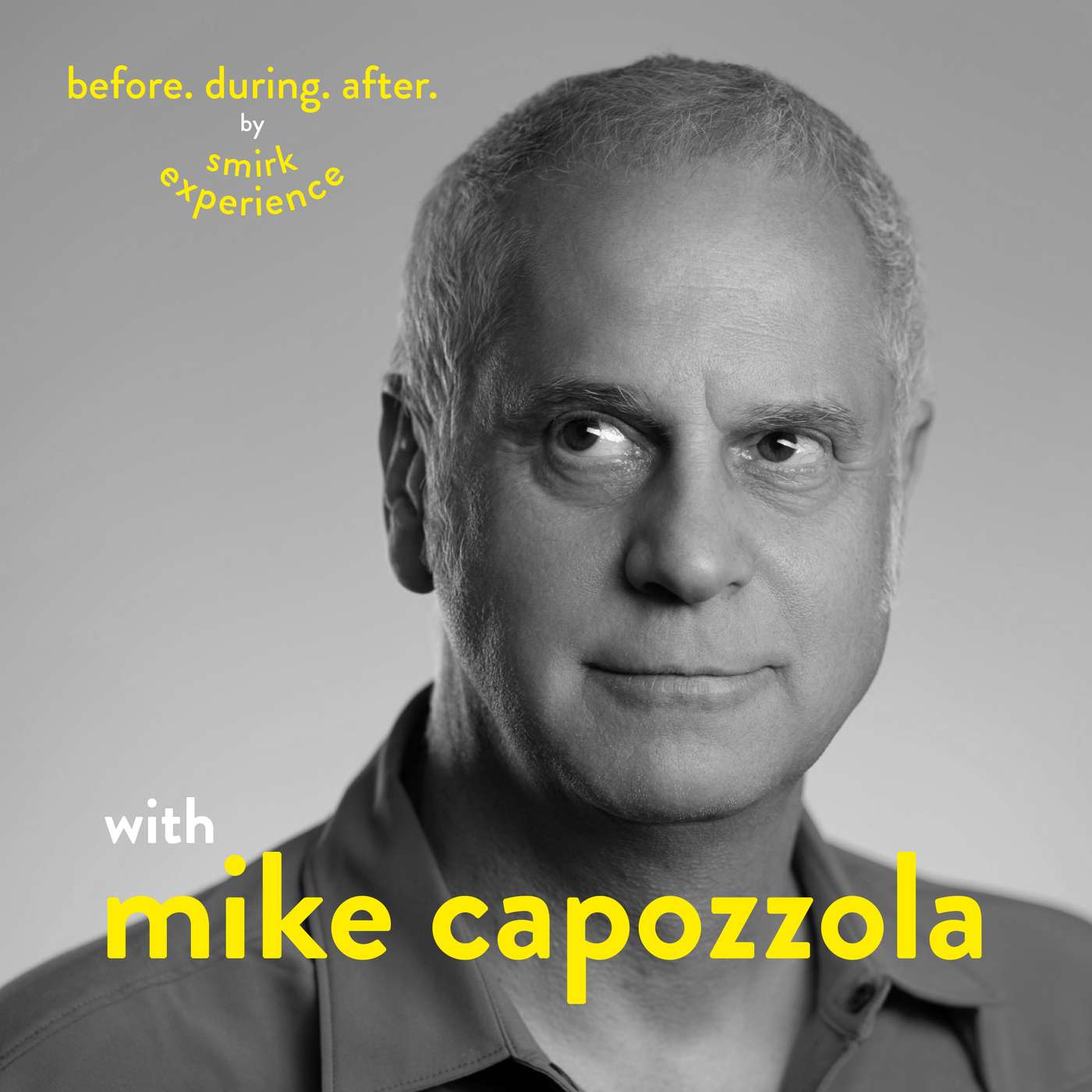 Before. During. After. with Mike Capozzola