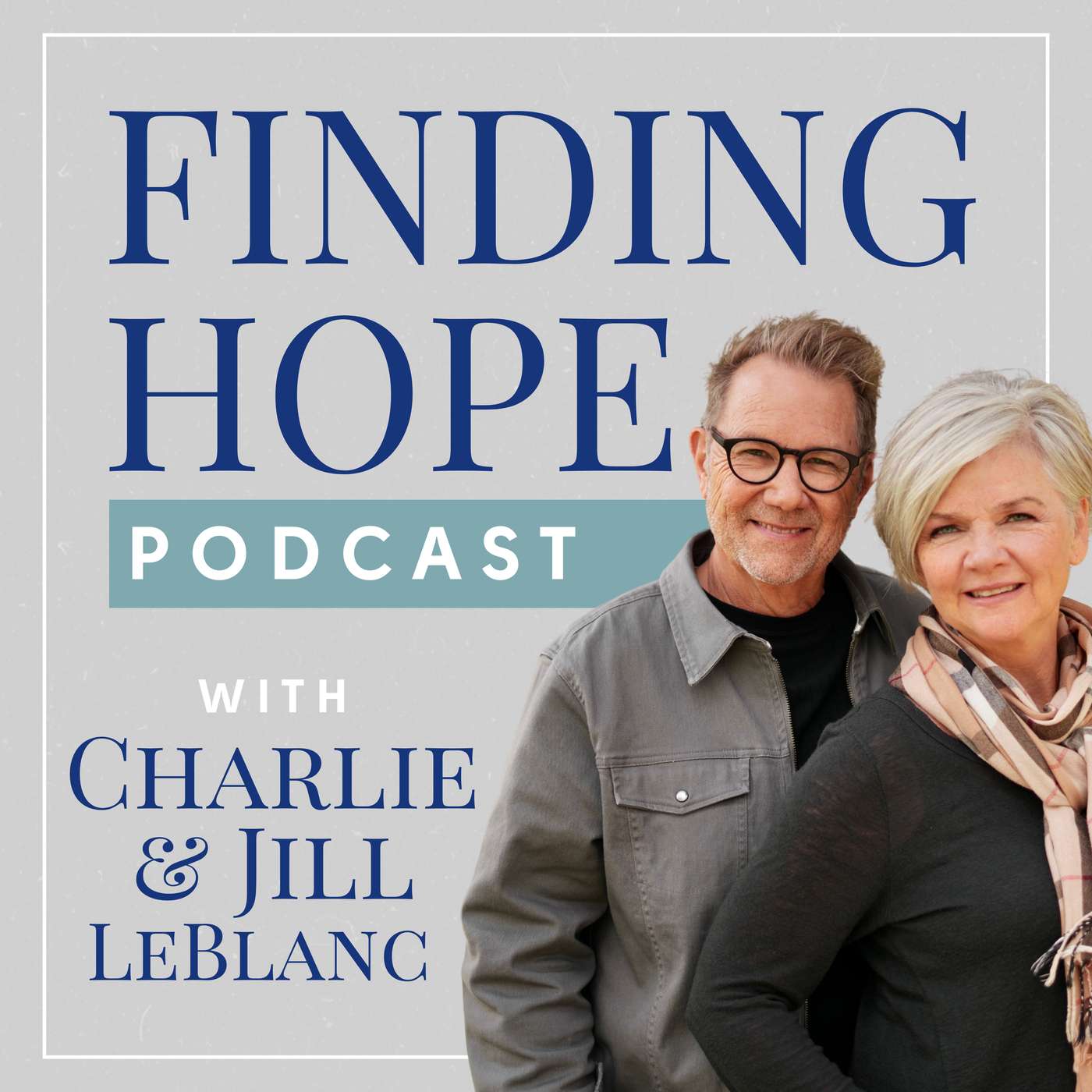 Finding Hope Podcast with Charlie and Jill LeBlanc