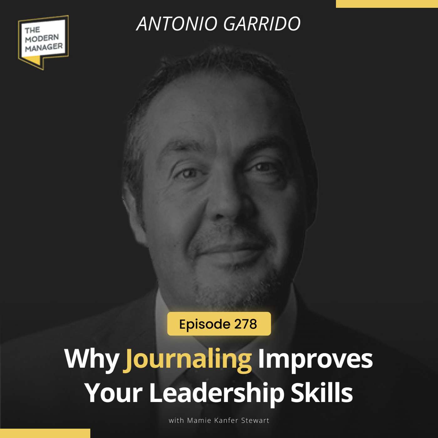 278: Why Journaling Improves Your Leadership Skills with Antonio Garrido