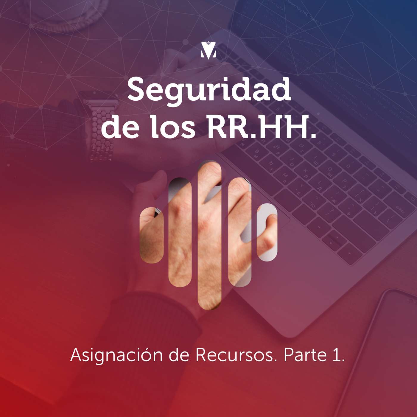 3 - SEGURIDAD DE LOS RR.HH.: Asignación de Recursos. Parte 1.