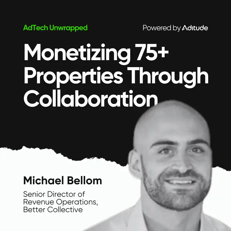 Monetizing 75+ Properties Through Collaboration with Michael Bellom (Better Collective)