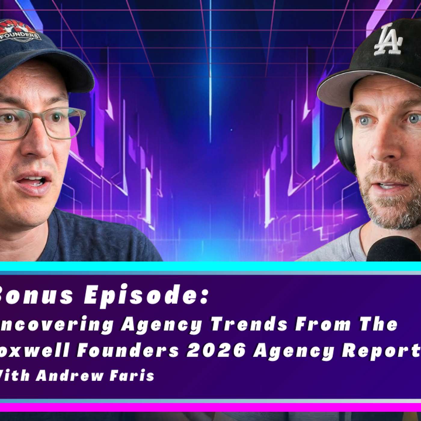 Uncovering Agency Trends From The Foxwell Founders 2026 Agency Report with Andrew Faris