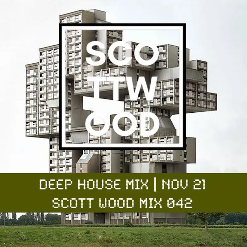 Deep House Mix - Nov 21 - Scott Wood Mix 042