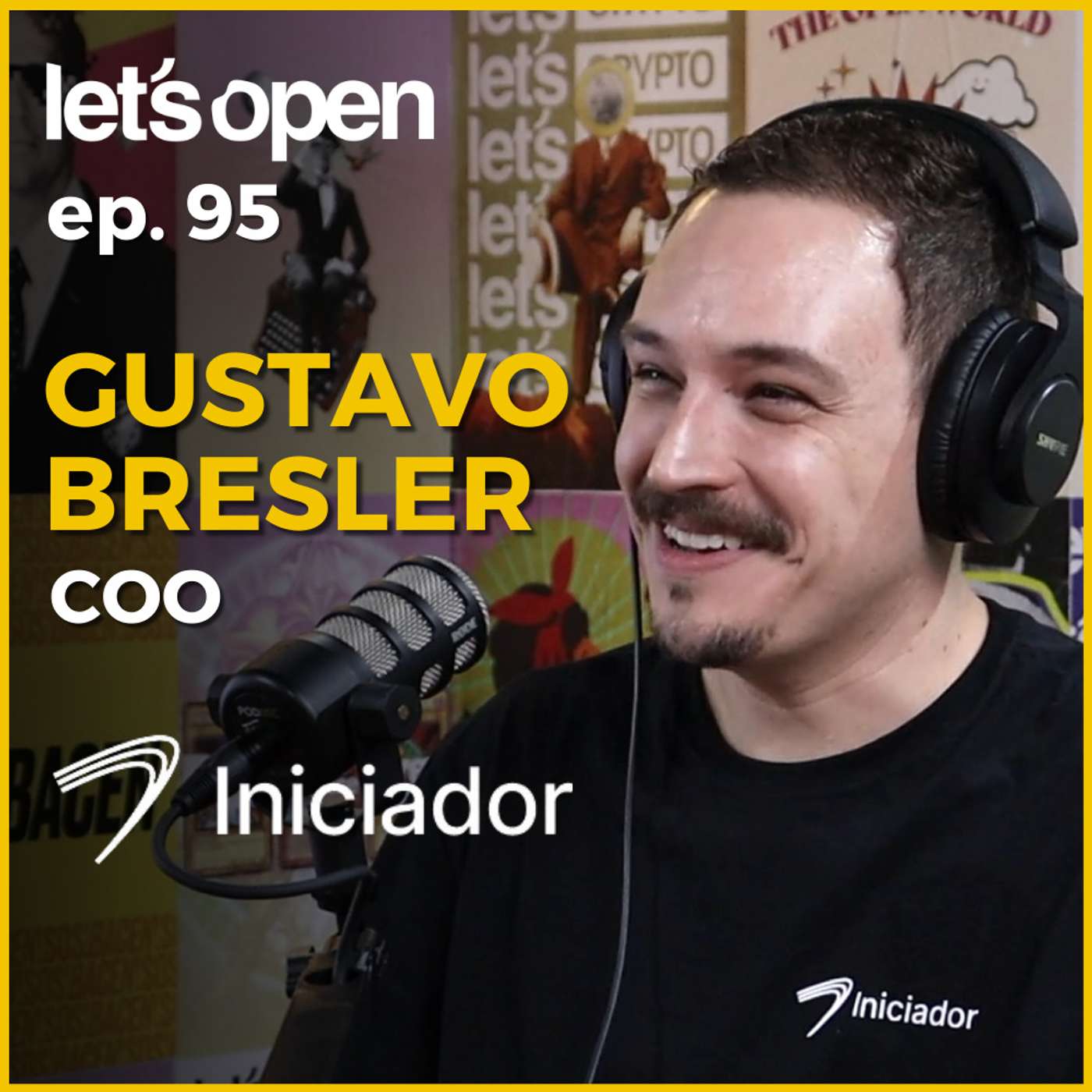 Gustavo Bresler - COO @ Iniciador - Let's Open Podcast #095 Gustavo Bresler - COO @ Iniciador - Let's Open Podcast #095