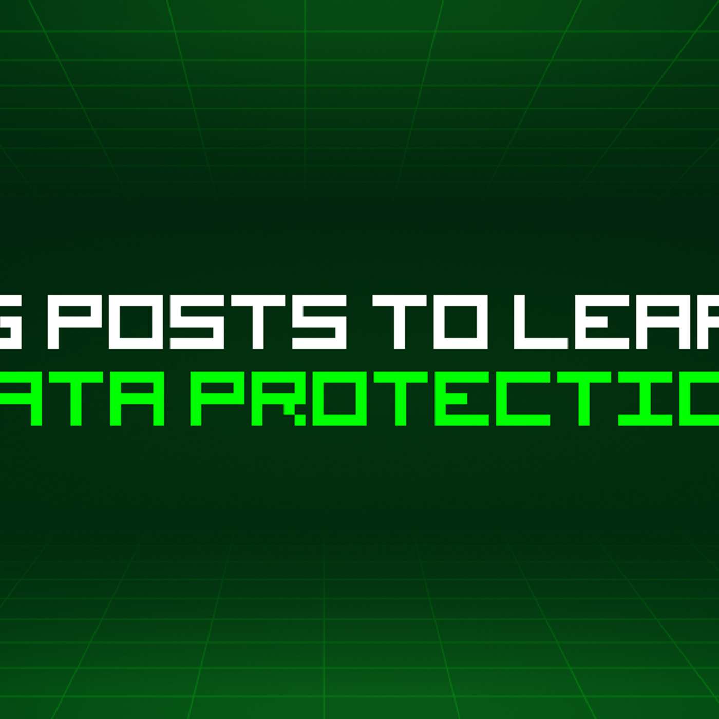 191 Blog Posts To Learn About Data Protection