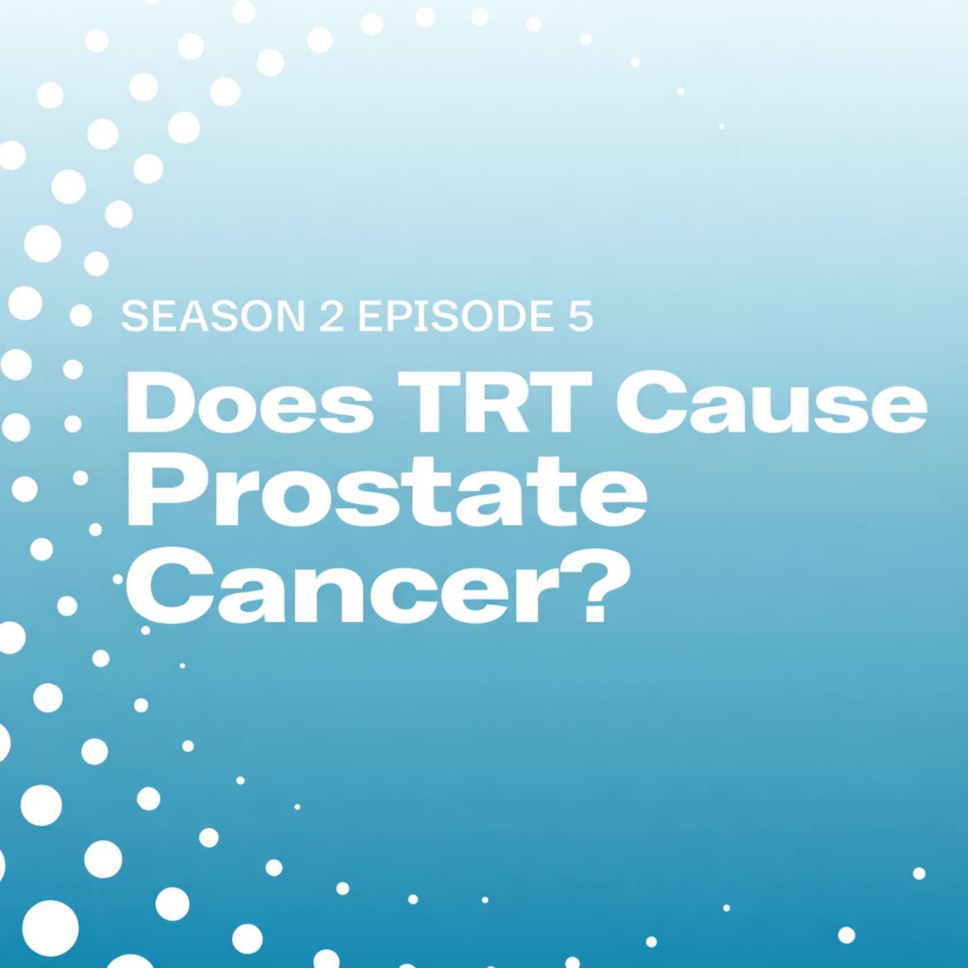 Does Testosterone Replacement Therapy Cause Prostate Cancer? episode artwork