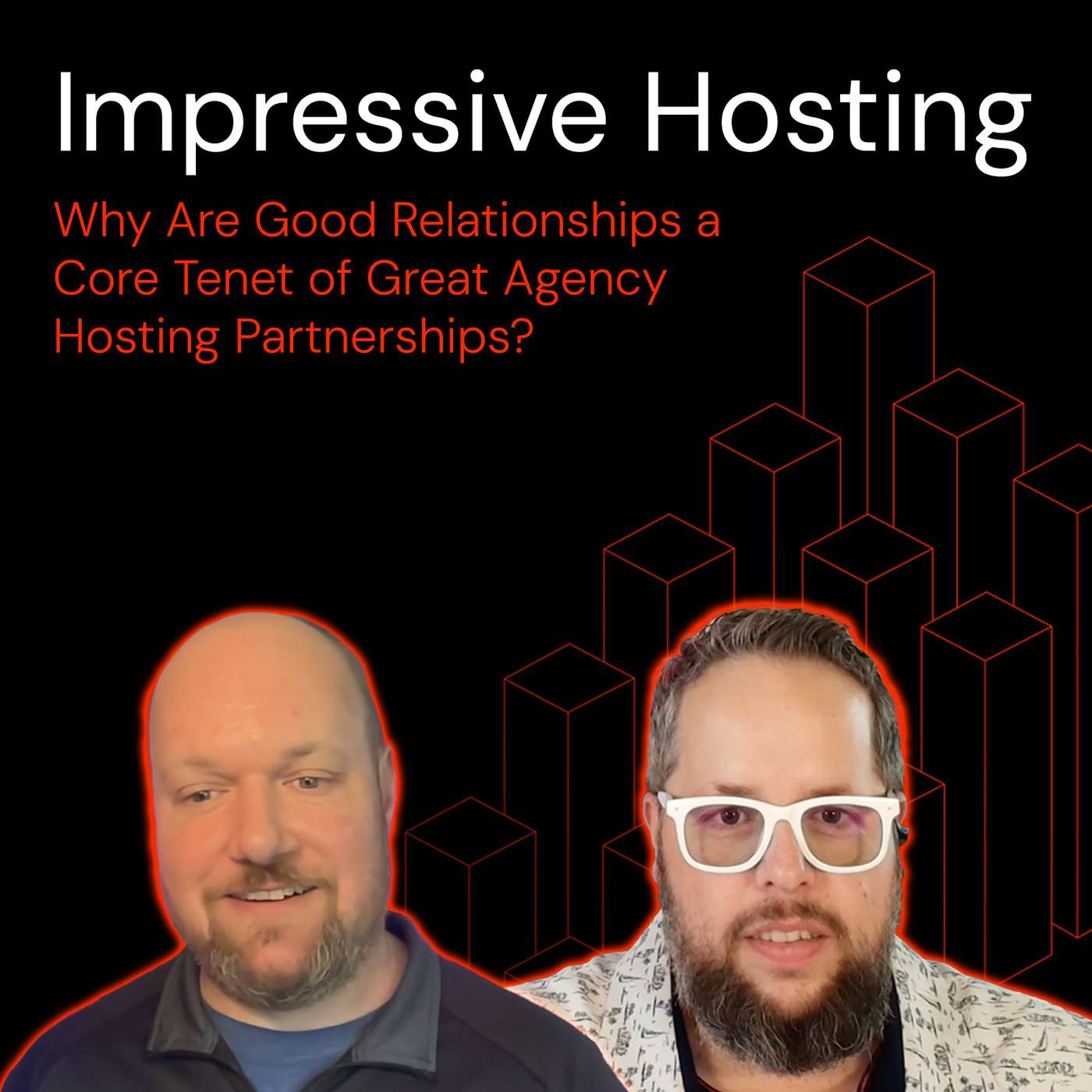 Why Are Good Relationships a Core Tenet of Great Agency Hosting Partnerships? (Revisited) episode artwork