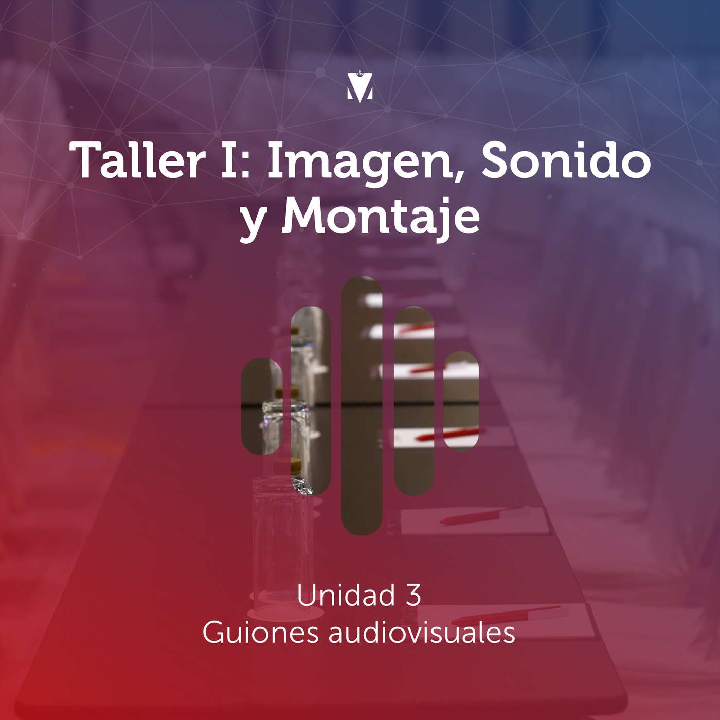 3 - TALLER I: IMAGEN, SONIDO Y MONTAJE: Unidad 3 - Guiones audiovisuales episode artwork