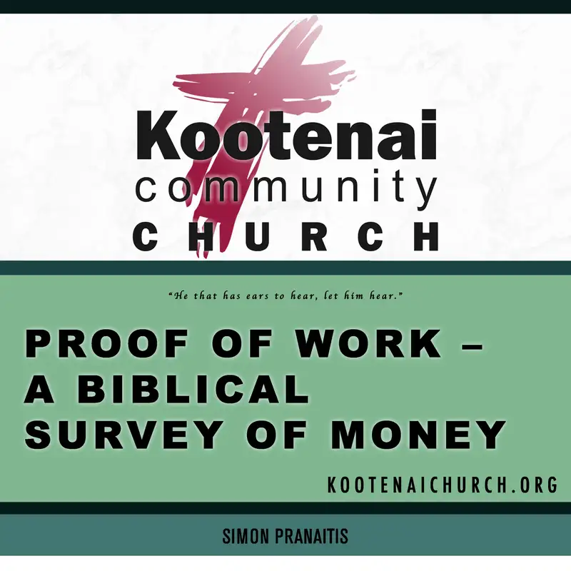 Kootenai Church Sunday School: Proof of Work - A Biblical Survey of Money
