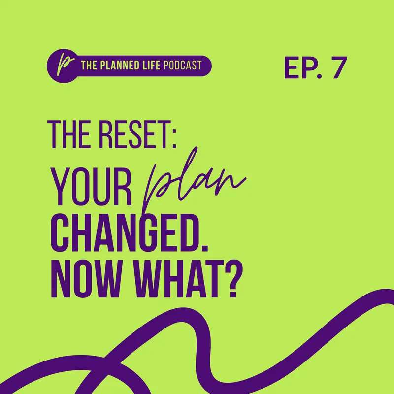 The Reset: Your Plans Changed. Now What?