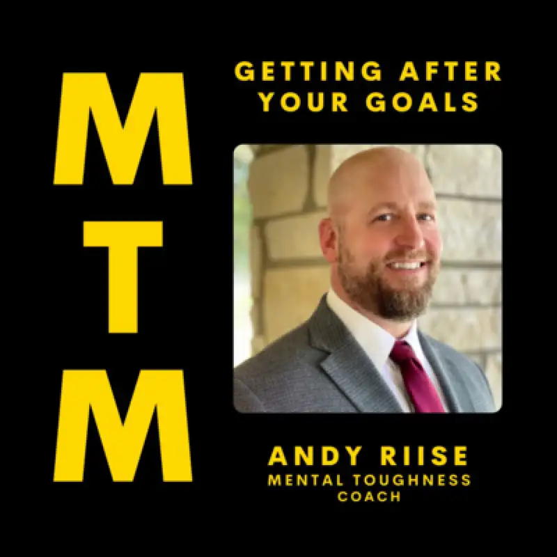 Getting After Your Goals with Mental Toughness Coach Andy Riise