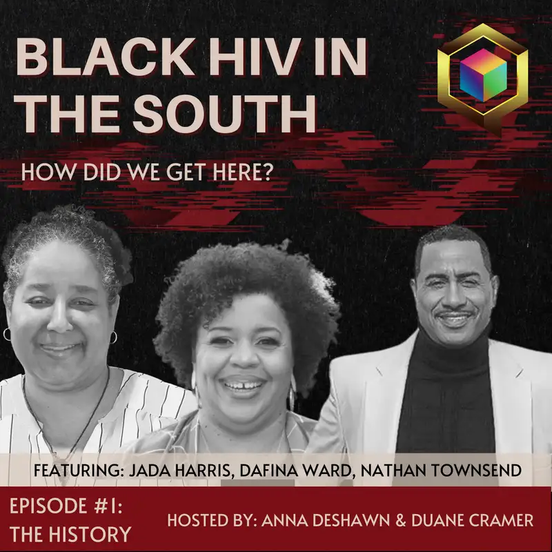 The History of Black HIV in the South with hosts Anna DeShawn and Duane Cramer