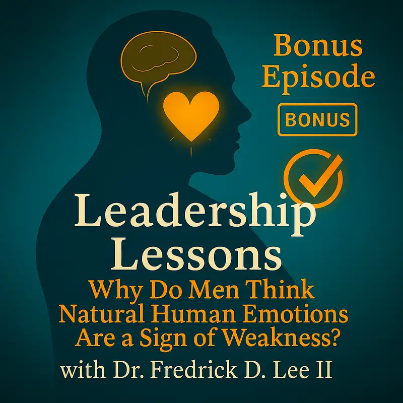 Bonus Episode #11 Why Do Men Think Natural Human Emotions Are a Sign of Weakness