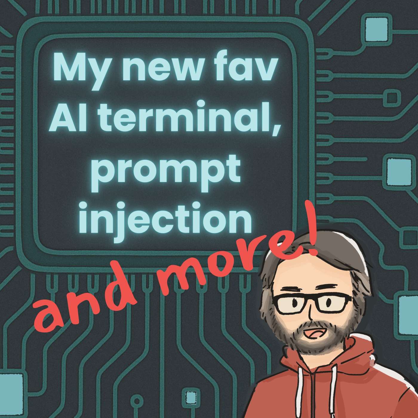 My Favorite AI Terminal, Prompt Injection, and More My Favorite AI Terminal, Prompt Injection, and More