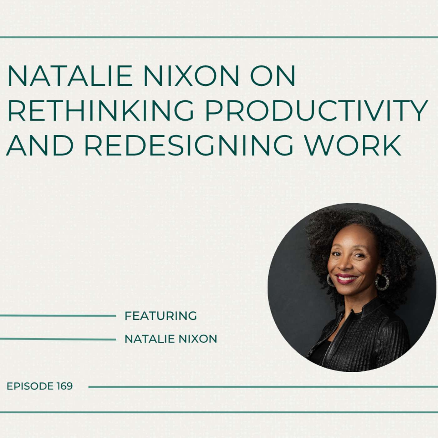 171. Natalie Nixon on Rethinking Productivity and Redesigning Work