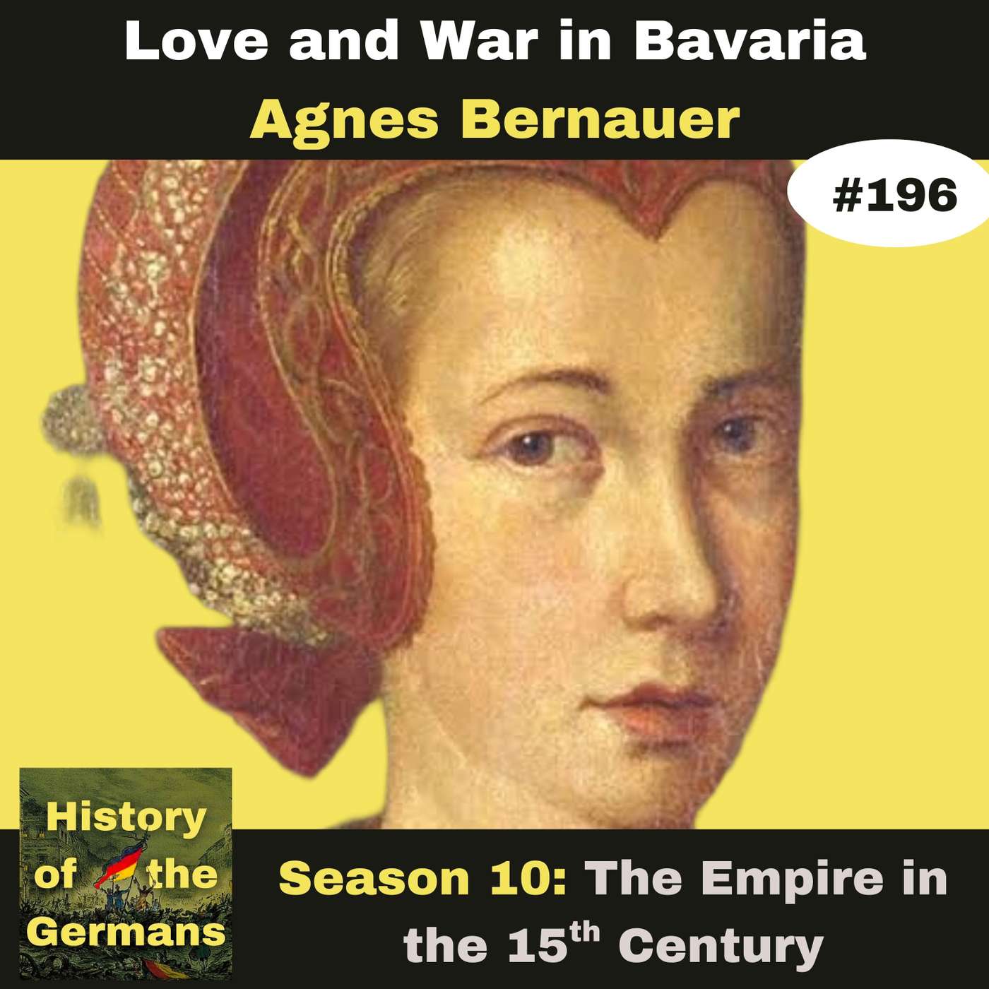 Ep. 196: Agnes Bernauer - Love and War in 15th Century Bavaria – (Part 1) episode artwork