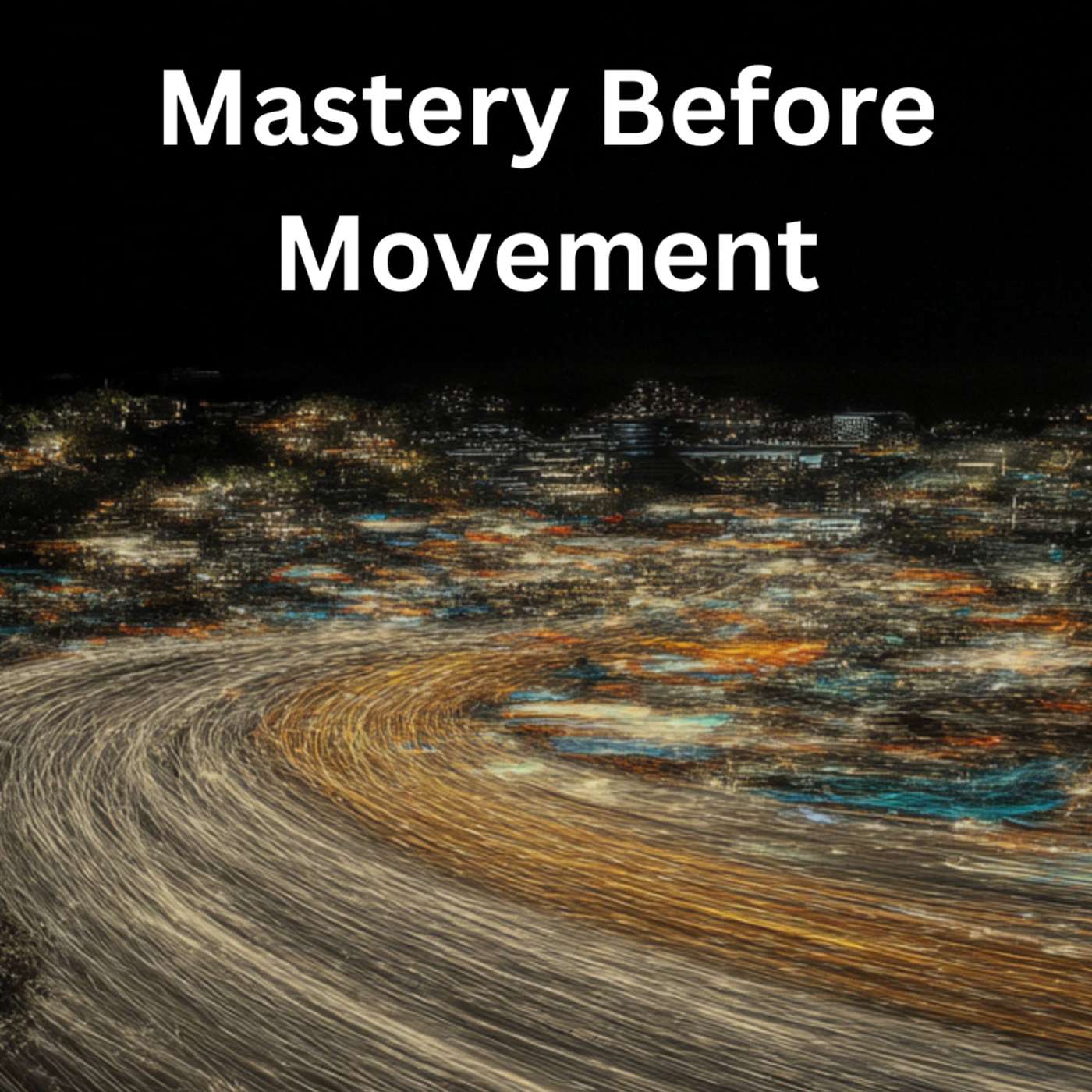 Day 301 - Mastery Before Movement episode artwork