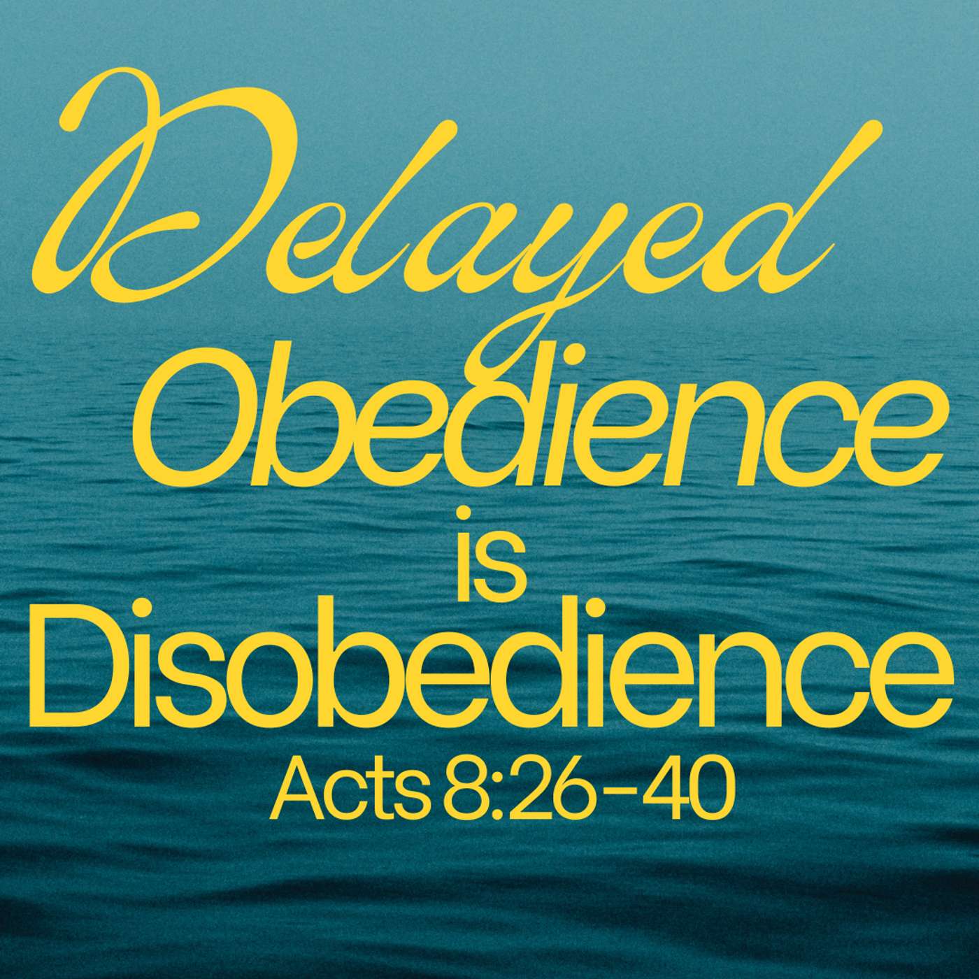 Delayed Obedience is Disobedience: Acts 8:26-40 episode artwork