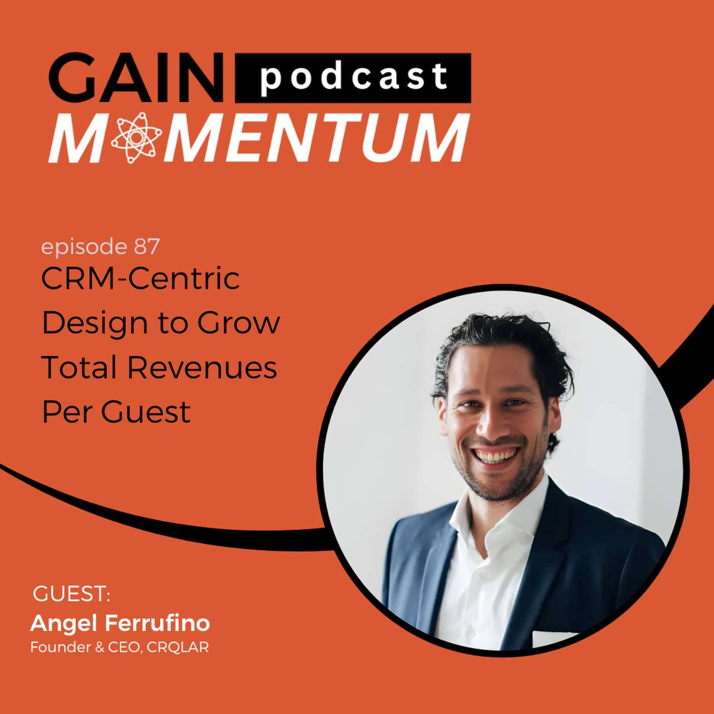 CRM-Centric Design to Grow Total Revenues Per Guest | with Angel Ferrufino