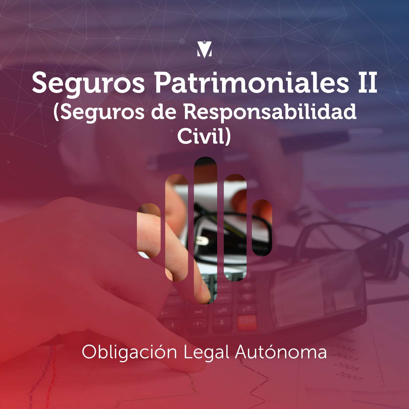 3 - SEGUROS PATRIMONIALES II (SEGUROS DE RESPONSABILIDAD CIVIL): Obligación Legal Autónoma