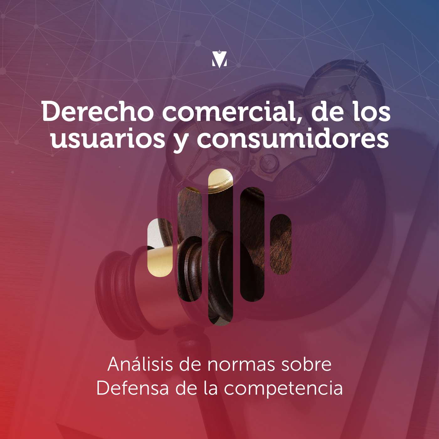 1 - DERECHO COMERCIAL, DE LOS USUARIOS Y CONSUMIDORES: Análisis de Normas sobre Defensa de la Competencia episode artwork