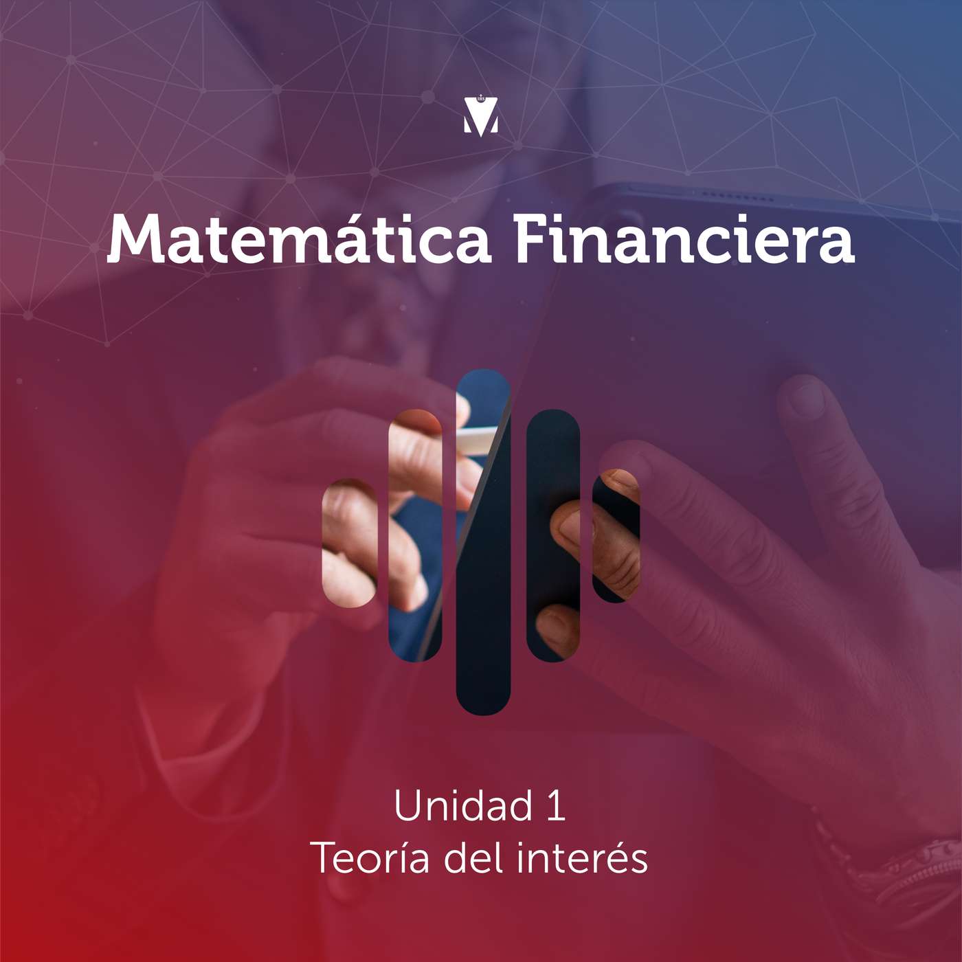 1 - MATEMÁTICA FINANCIERA: Unidad 1 - Teoría del interés episode artwork