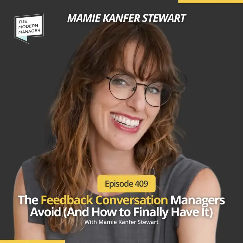 409: The Feedback Conversation Managers Avoid (And How to Finally Have It)