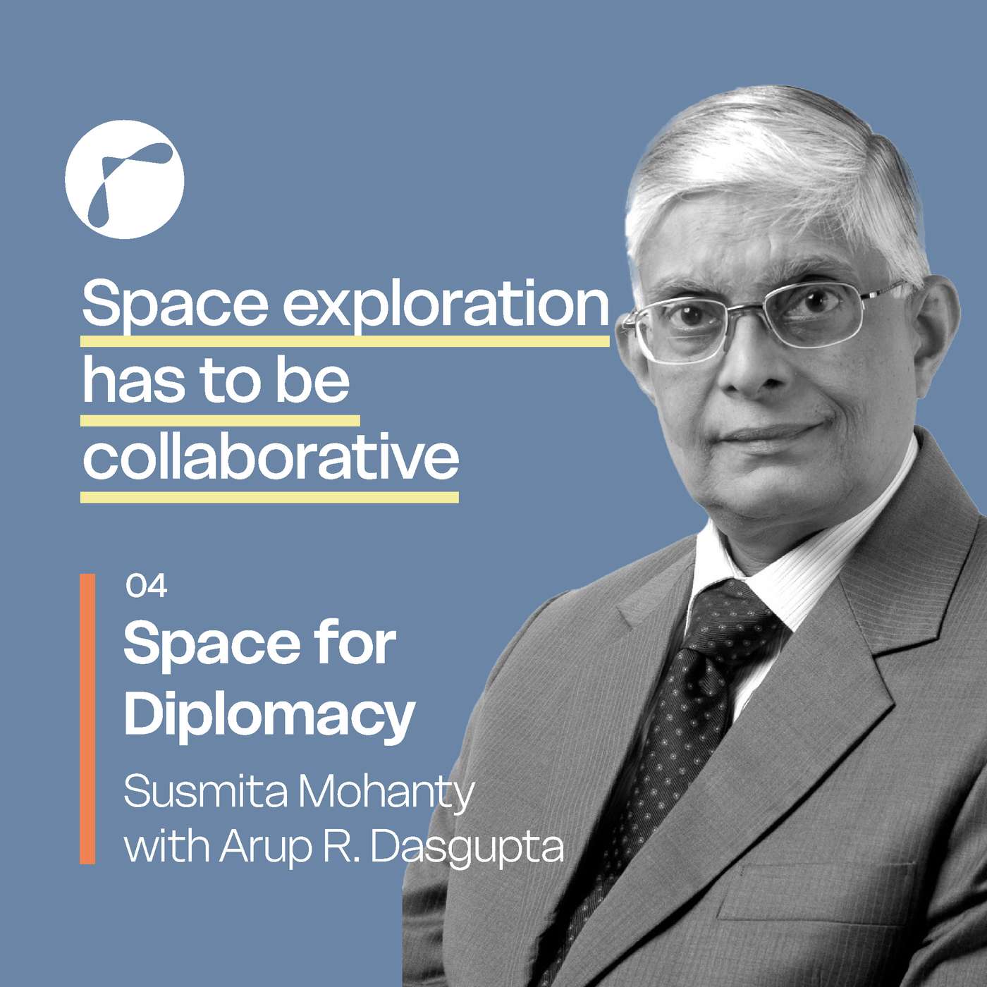 04. Space for Diplomacy: Susmita Mohanty with Arup R. Dasgupta
