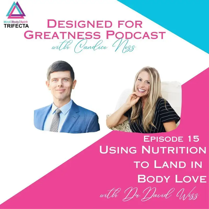 15. Using Nutrition to Land in Body Love with Dr. David Wiss