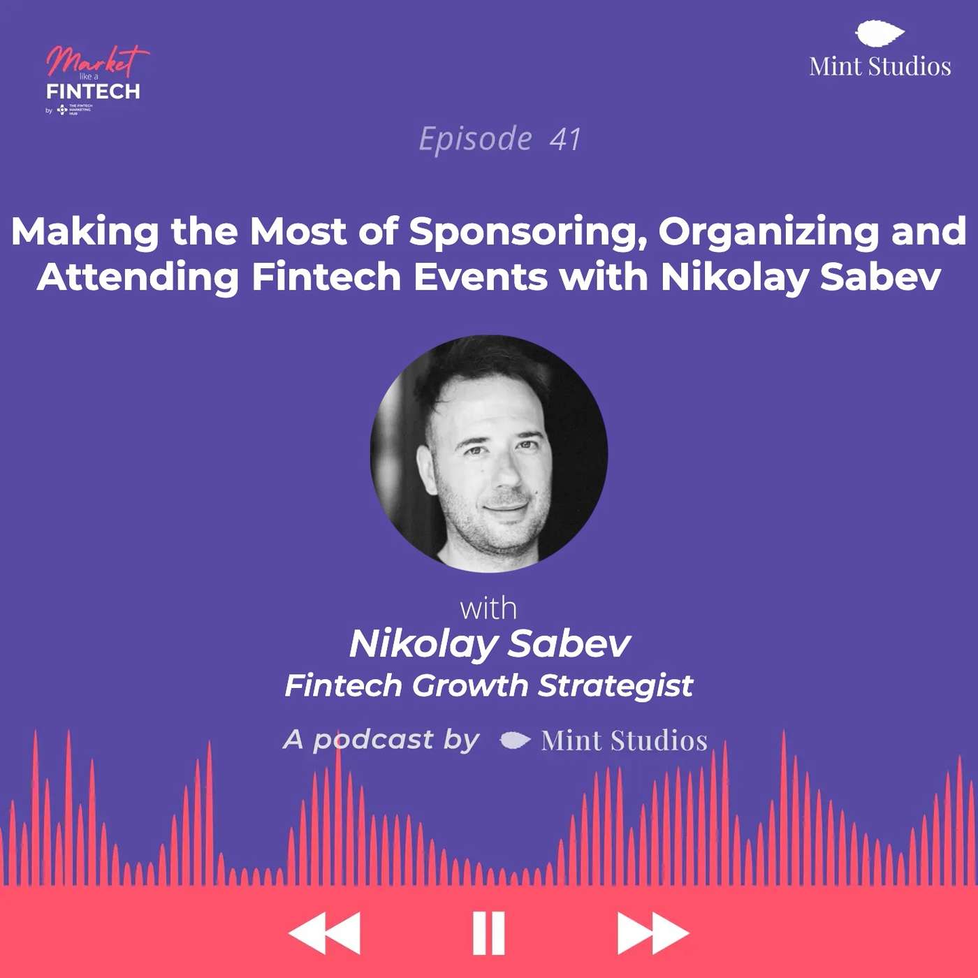 Making the Most of Sponsoring, Organizing and Attending Fintech Events | Nikolay Sabev, Fintech Growth Strategist Making the Most of Sponsoring, Organizing and Attending Fintech Events | Nikolay Sabev, Fintech Growth Strategist