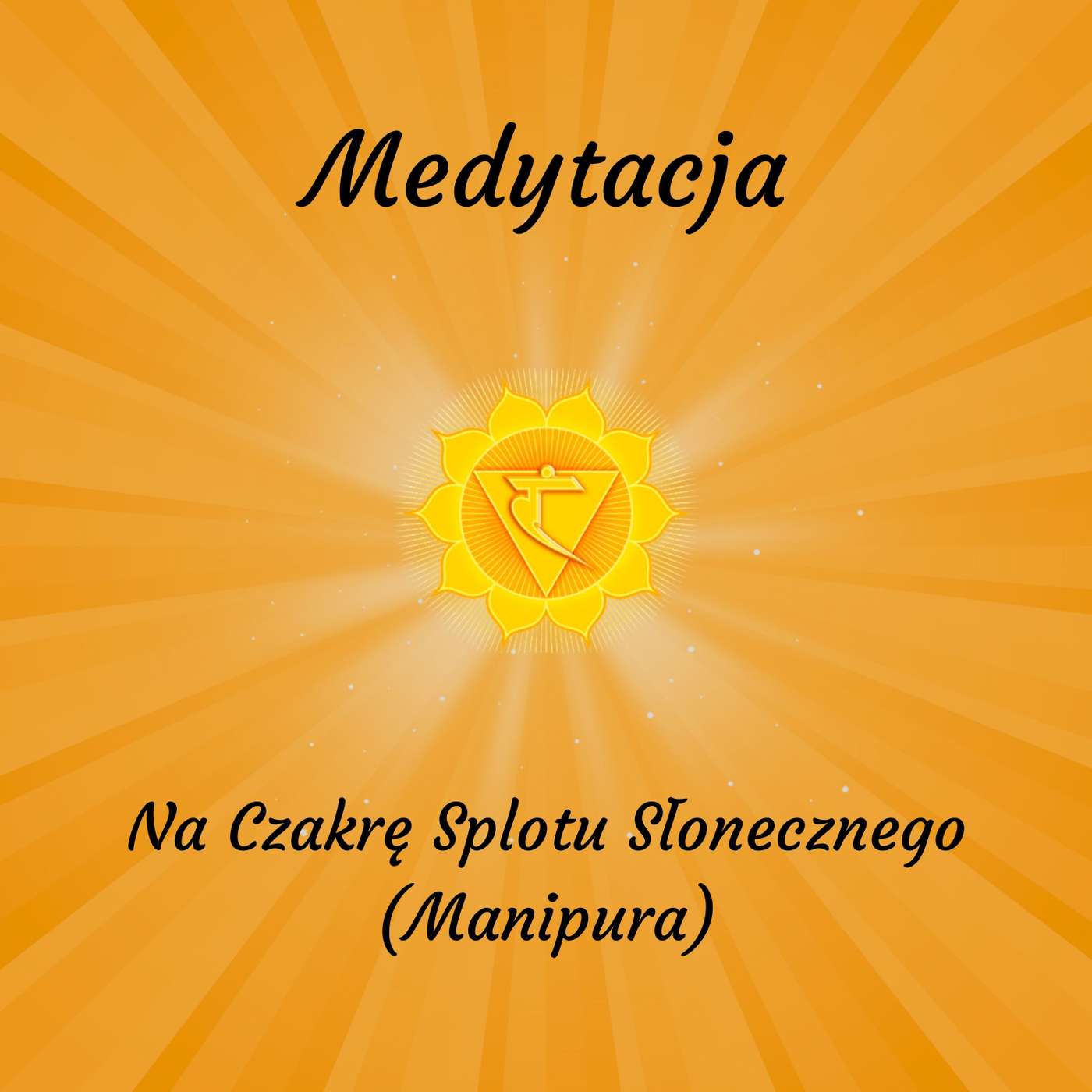 Wewnętrzna Moc. Medytacja - Czakra Splotu Słonecznego. episode artwork
