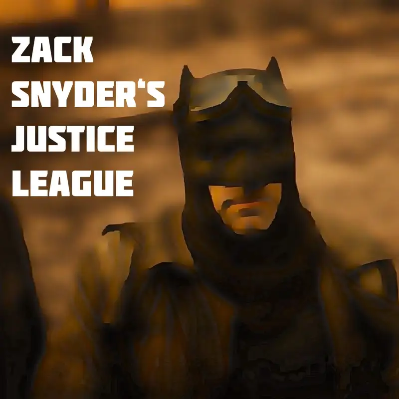 Episode 2.47: Zack Snyder's Justice League