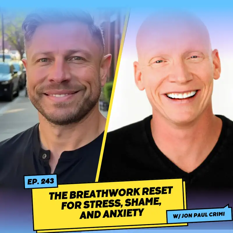 The Breathwork Reset for Stress, Shame, and Anxiety w/ Jon Paul Crimi