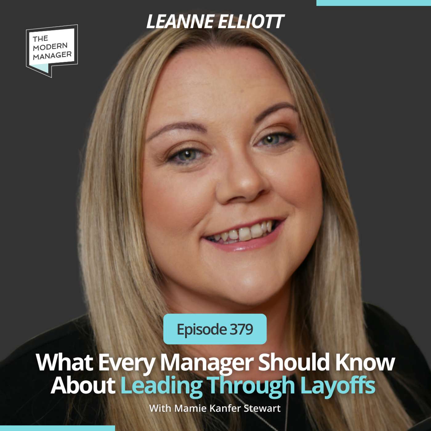 379: What Every Manager Should Know About Leading Through Layoffs with Leanne Elliott