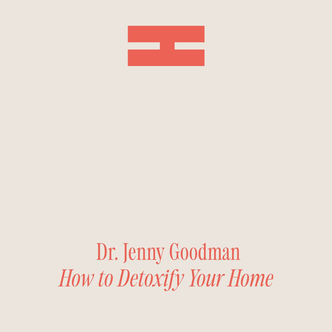 How to Detoxify Your Home with Dr. Jenny Goodman