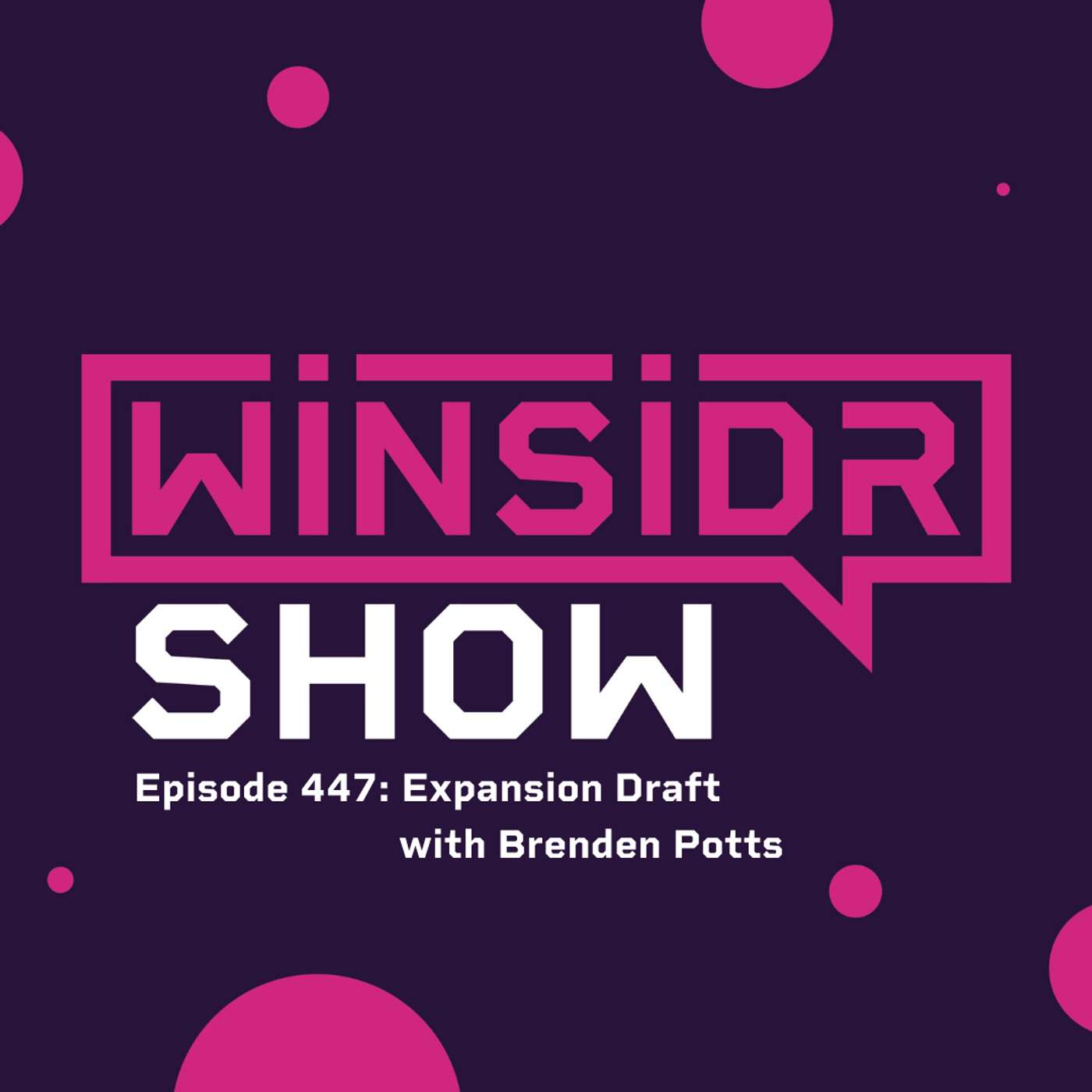 Winsidr Show - Expansion Draft with Brenden Potts