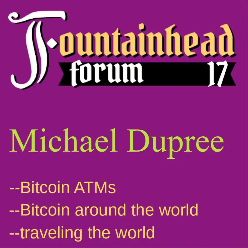 FF-17: Michael Dupree on Bitcoin ATM's, cryptocurrency around the world, and life as a nomad
