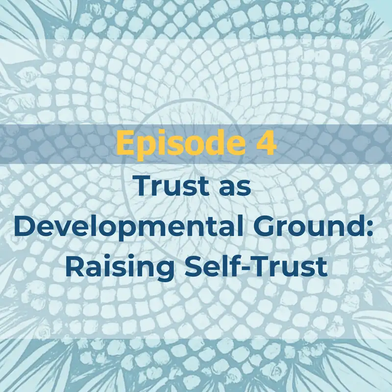 Trust as Developmental Ground:  Raising Self-Trust