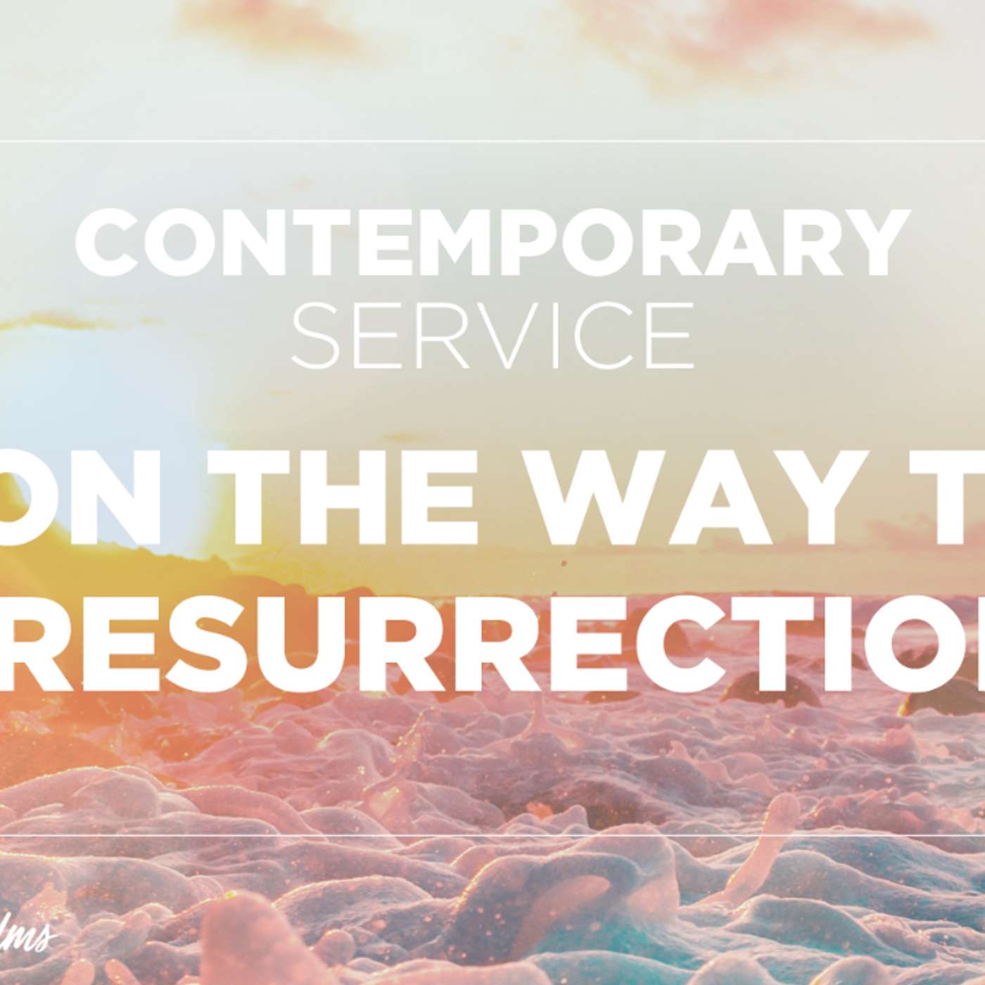 July 18th, 2021 Contemporary Service: "On the Way to a Resurrection" episode artwork