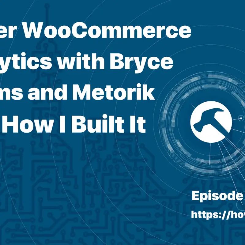 Better WooCommerce Analytics with Bryce Adams and Metorik