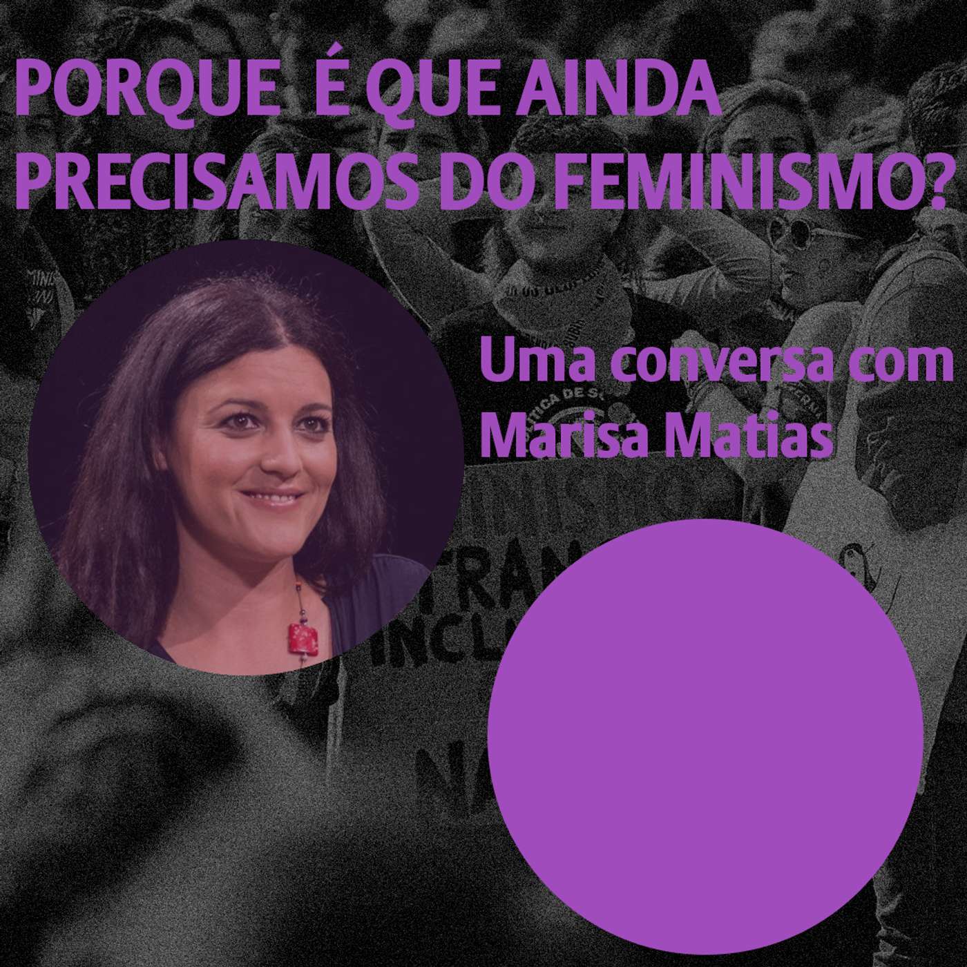 Porque É que Ainda Precisamos do Feminismo? - Conversa com Marisa Matias episode artwork