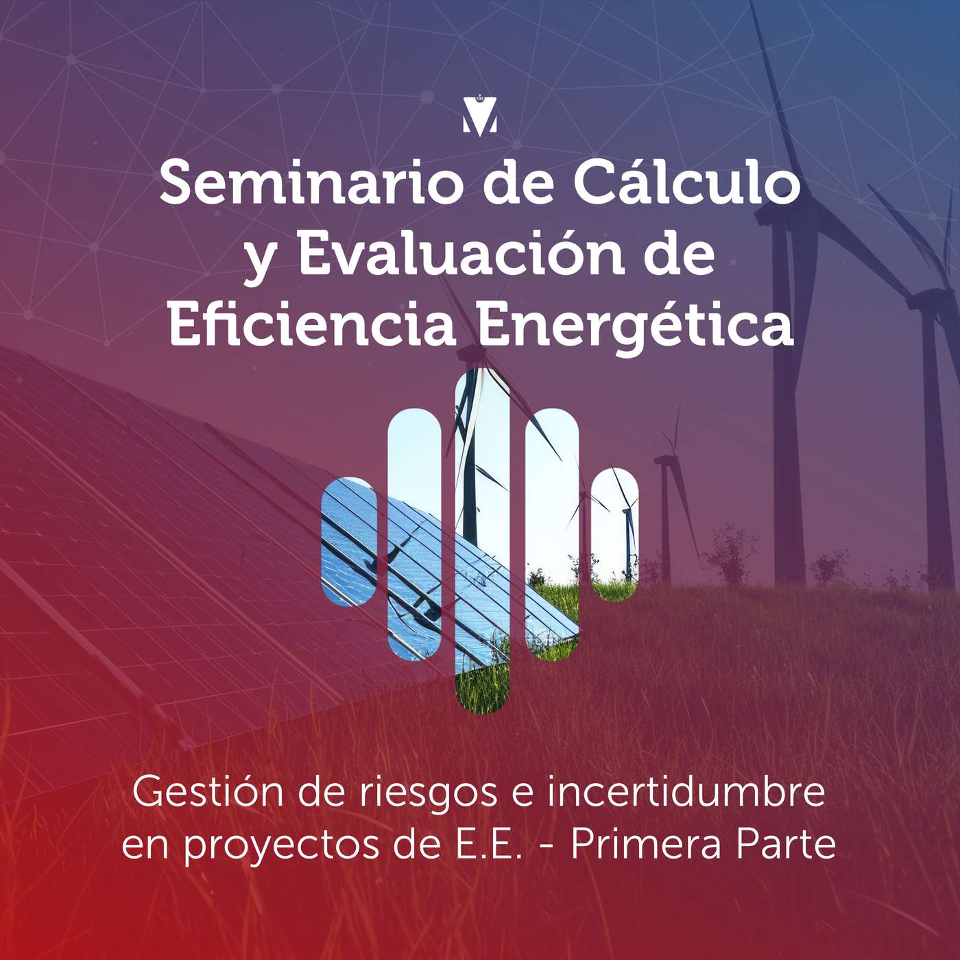 3 - SEMINARIO DE CÁLCULO Y EVALUACIÓN DE EFICIENCIA ENERGÉTICA: Gestión de riesgos e incertidumbre en proyectos de E.E. - Primera Parte episode artwork