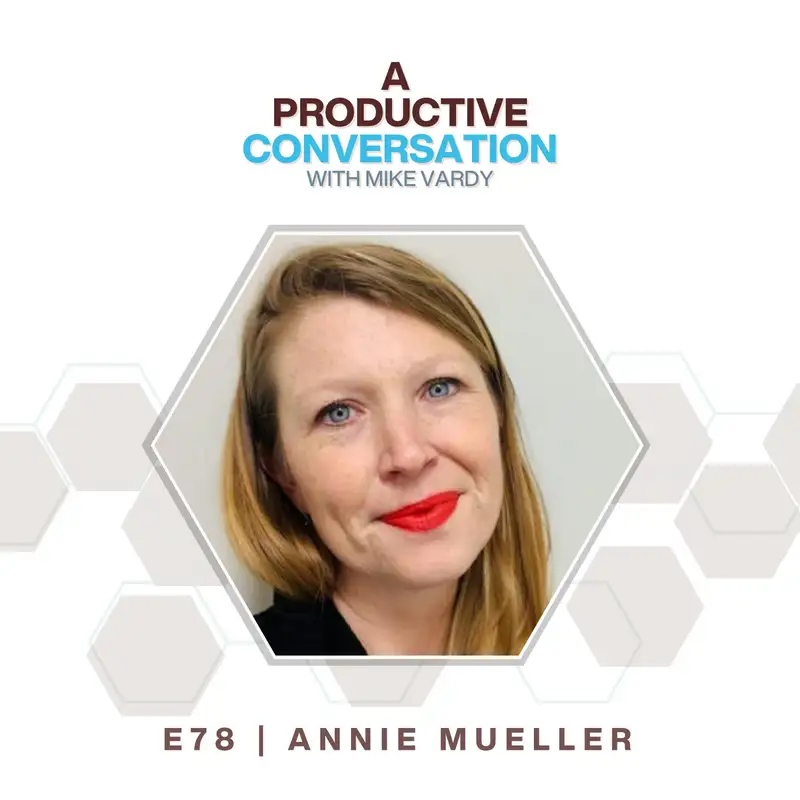 Freakishly Productive with Annie Mueller
