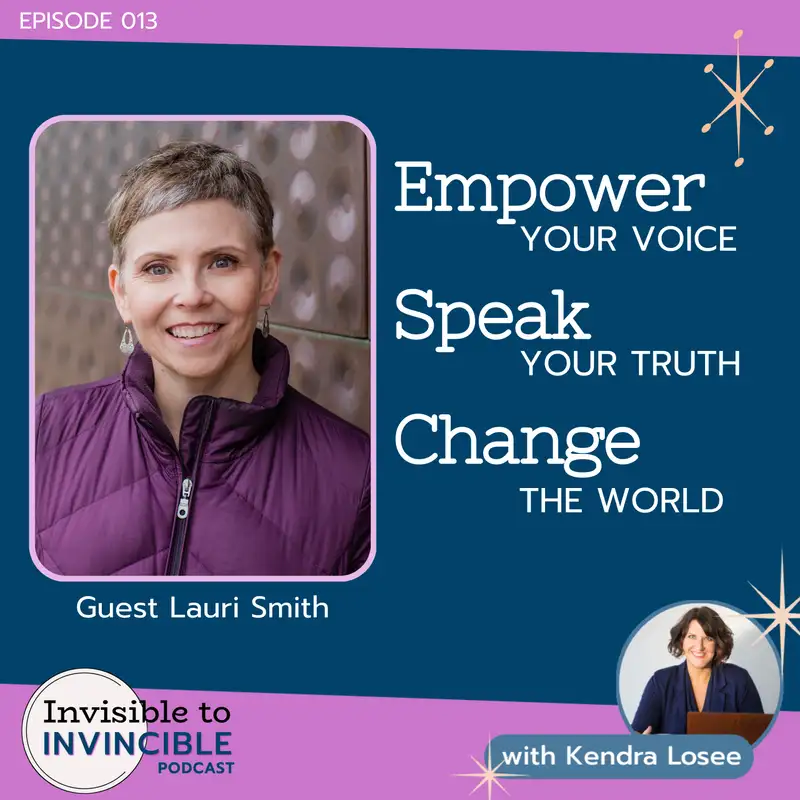 EP 013 | Empower Your Voice, Speak Your Truth, Change the World with Lauri Smith