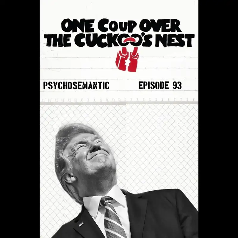 The Psychosemantic Podcast EP 93: One Coup Over the Cuckoo’s Nest