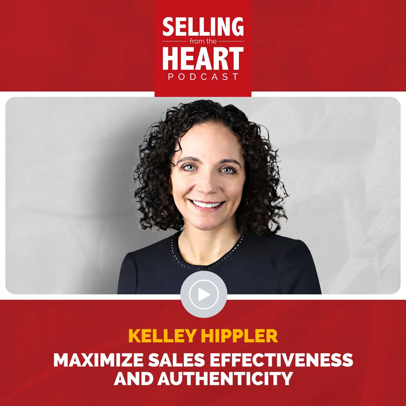 Maximize Sales Effectiveness and Authenticity featuring Kelley Hippler