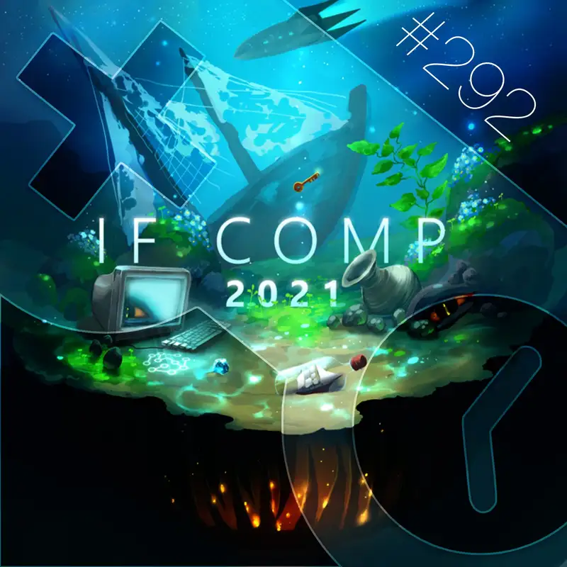 292: IFComp 2021 Part 1