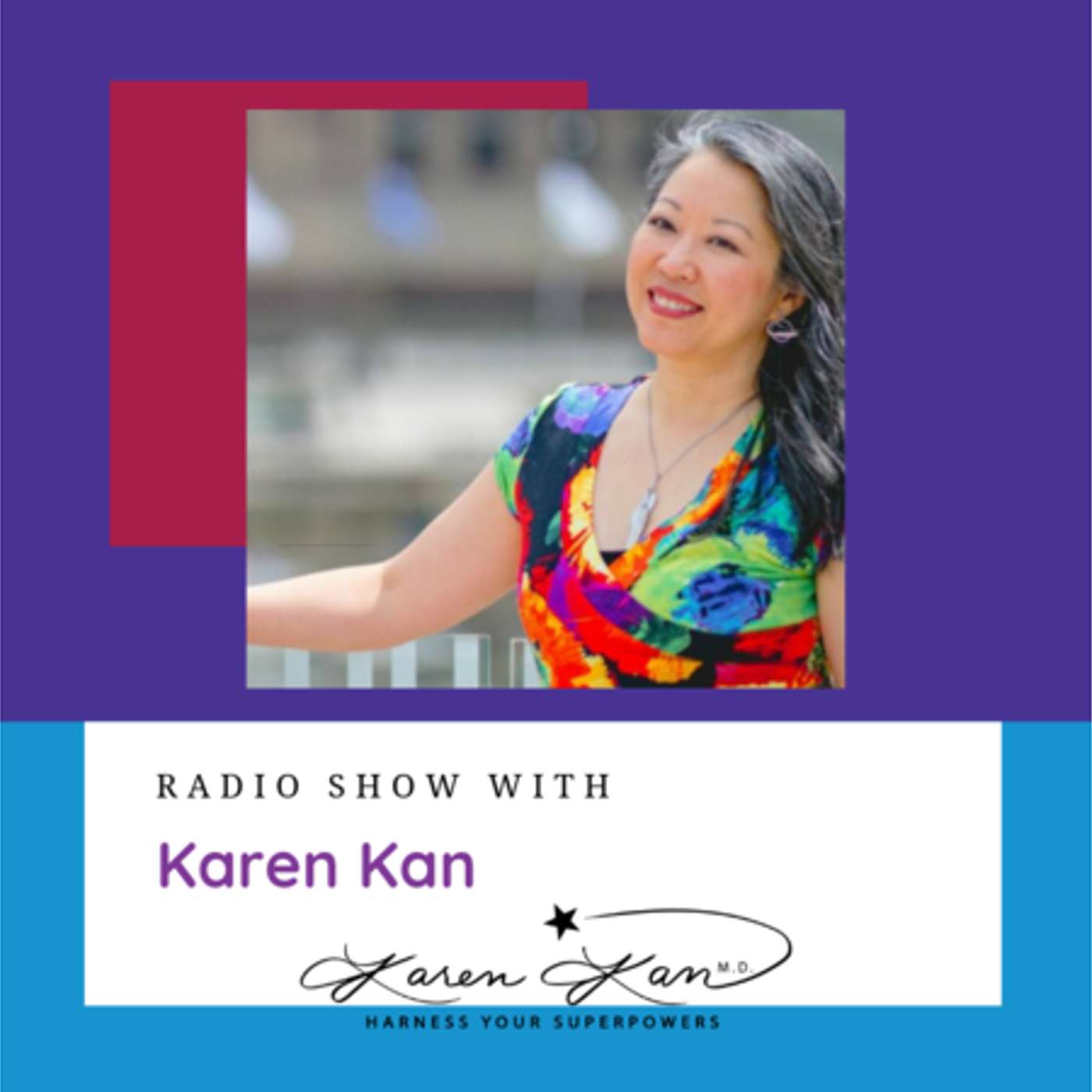 Discover Your Superpowers with Dr. Karen on Monday with Karen Kan episode artwork